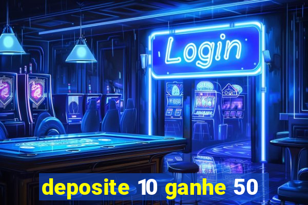 deposite 10 ganhe 50